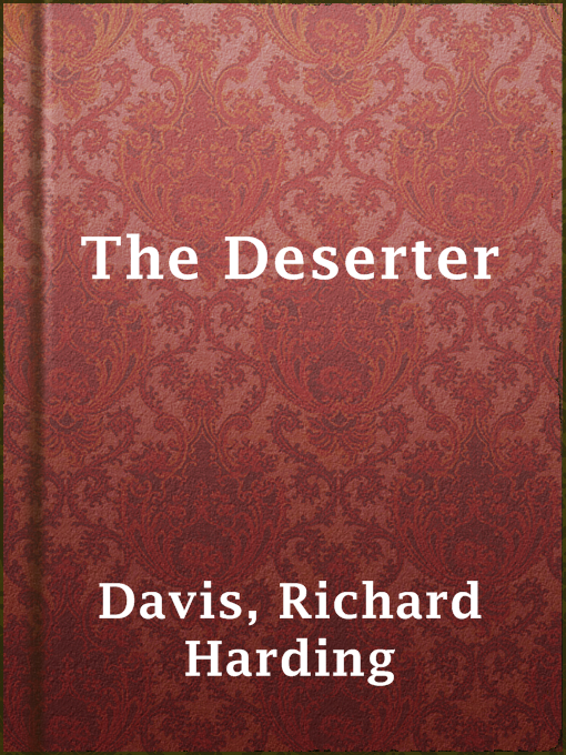 Title details for The Deserter by Richard Harding Davis - Available